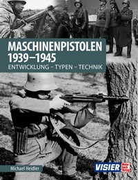 Maschinenpistolen 1939-1945 - Entwicklung - Typen - Technik