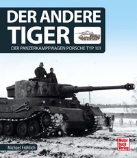 Der andere Tiger - Der Panzerkampfwagen Porsche Typ 101