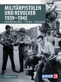 Militärpistolen und Revolver 1939-1945 - Entwicklung - Typen - Technik