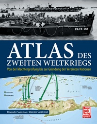Atlas des Zweiten Weltkriegs - Von der Machtergreifung bis zur Gründung der Vereinten Nationen