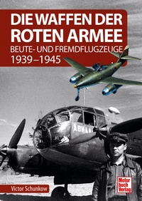 Die Waffen der Roten Armee - Beute- und Fremdflugzeuge 1939-1945