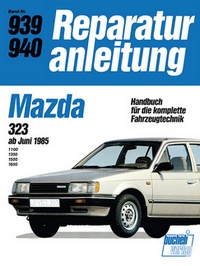 Mazda 323  ab Juni 1985 - 1100 / 1300 / 1500 / 1600    //  Reprint der 7. Auflage 1990