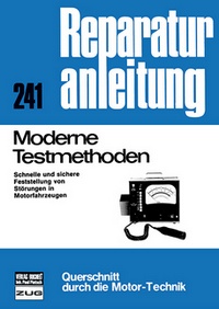 Moderne Testmethoden - Schnelle und sichere Feststellung von Störungen in Motorfahrzeugen // Reprint der 4. Auflage 1975
