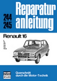 Renault 16  - L / TL / TS / TA / TX / TXA  // Reprint der 8. Auflage 1977