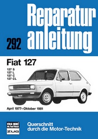 Fiat 127           April 1977 bis Oktober 1981 - 127S/127L/127C/127CL  //  Reprint der 3. Auflage 1988 