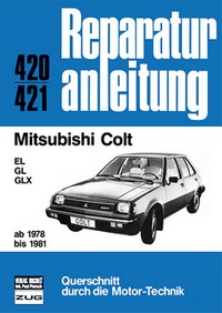 Mitsubishi Colt      ab 1978 bis 1981 - EL/GL/GLX     //  Reprint der 10. Auflage 1984