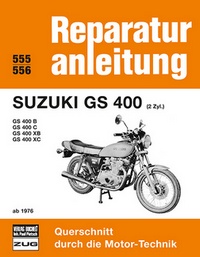 Suzuki GS 400 (2 Zyl.) ab 1976 - GS 400B/ GS 400C/ GS 400XB/ GS 400XC  //  Reprint der 7. Auflage 1979  