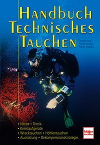 Handbuch Technisches Tauchen - Nitrox-Trimix-Kreislaufgeräte-Wracktauchen-Höhlentauchen-Ausrüstung-Dekompressionsstrategie