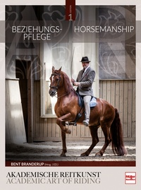 Beziehungspflege - Horsemanship - Akademische Reitkunst / Academic Art of Riding (BAND 1)