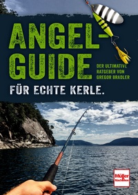 Angel-Guide für echte Kerle - Der ultimative Ratgeber von Gregor Bradler