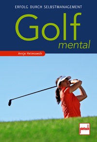 Golf mental - Erfolg durch Selbstmanagement