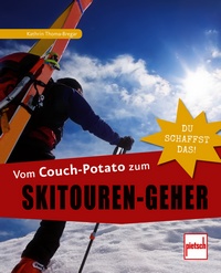 Vom Couch-Potato zum Skitouren-Geher - Du schaffst das!