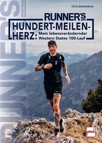 RUNNER´S WORLD Hundert-Meilen-Herz - Mein lebensverändernder Western States 100-Lauf