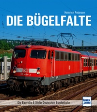 Die Bügelfalte - Die Baureihe E 10 der Deutschen Bundesbahn